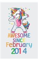 Awesome Since February 2014 Notebook Unicorn Dabbing, Birthday Unicorn, Cute Happy Birthday Dabbing Unicorn Birthday Gift: Lined Notebook / Journal Gift,, 120 Pages, 6 x 9 inches, Personal Diary, Personalized Birthday Gift, Personalized Journal, Custo