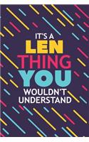 It's a Len Thing You Wouldn't Understand: Lined Notebook / Journal Gift, 120 Pages, 6x9, Soft Cover, Glossy Finish