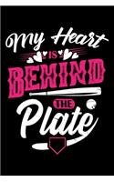 My Heart Is Behind The Plate