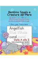 Baby Shark e Sea Creatures Alfabeto Traccia Le Lettere Dalla A alla Z Libro di attività per bambini Età 2-5