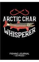Arctic Char Whisperer Fishing Journal 120 Pages