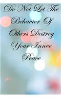 Do Not Let The Behavior of Others Destroy Your Inner Peace