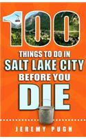 100 Things to Do in Salt Lake City Before You Die