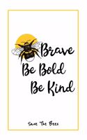 Be Brave Be Bold Be Kind