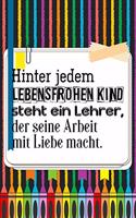 Hinter jedem lebensfrohen Kind steht ein Lehrer, der seine Arbeit mit Liebe macht.