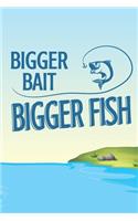 Bigger Bait, Bigger Fish