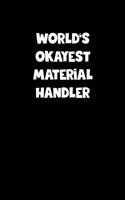 World's Okayest Material Handler Notebook - Material Handler Diary - Material Handler Journal - Funny Gift for Material Handler