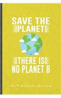 Save the Planet There Is No Planet B