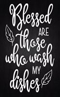 Blessed Are Those Who Wash My Dishes: Recipe Notebook to Write In Favorite Recipes - Best Gift for your MOM - Cookbook For Writing Recipes - Recipes and Notes for Your Favorite for Women