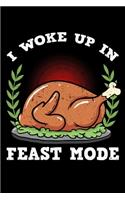 I Woke Up In Feast Mode: Thanksgiving Day Notebook to Write in, 6x9, Lined, 120 Pages Journal