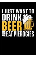 I Just Want To Drink Beer And Eat Pierogies