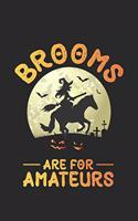 Brooms Are For Amateurs: Funny Halloween Witch Notebook, Draw And Write Journal, Ruled Paper, Trick Or Treat Planner For Women