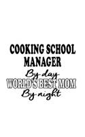 Cooking School Manager By Day World's Best Mom By Night: Cool Cooking School Manager Notebook, Cooking School Managing/Organizer Journal Gift, Diary, Doodle Gift or Notebook - 6 x 9 Compact Size, 109 Blank