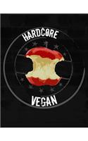 Hardcore Vegan Composition Notebook: Office Gag Gift Apple Core College Ruled Pages Daily Journal Blank Diary Notepad 8.5x11 for the Plant Based Diet Animal Lover