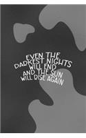 Even The Darkest Nights Will end And the Sun will Rise Again