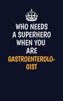 Who Needs A Superhero When You Are Gastroenterologist