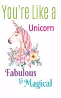 You're Like a Unicorn Notebook Journal: Novelty Christmas Present Gift For Mother Women Sister Best Friends Forever BFF From Son Or Daughter Lover Unique Gift For Your Loving Once