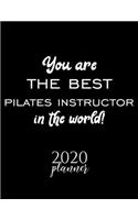 You Are The Best Pilates Instructor In The World! 2020 Planner: Nice 2020 Calendar for Pilates Instructor - Christmas Gift Idea for Pilates Instructor - Pilates Instructor Journal for 2020 - 120 pages 8.5x11 inch