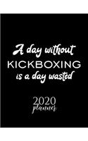 A Day Without Kickboxing Is A Day Wasted 2020 Planner
