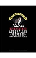 Always Be Yourself Unless You Can Be An Australian Shepherd Then Be An Australian Shepherd: Hexagonal Graph Paper Notebook - 1/4 Inch Hexagons(358 Hexagonal Graph Paper Notebook - 1/4 Inch Hexagons)
