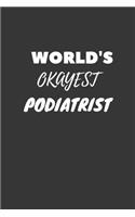 World's Okayest Podiatrist Notebook: Lined Journal, 120 Pages, 6 x 9, Funny Dream Job, Starting New Career Gag Gift Journal Matte Finish