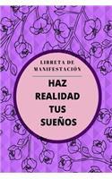 Libreta de manifestación - Haz realidad tus sueños: El diario personal que te ayuda a realizar tus deseos.