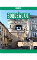 Bordeaux II: 25 Grayscale Photos For Adult To Color (Grayscale Adult Coloring Book of Cities, Coloring Books for Grown-Ups)