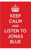 Keep Calm and Listen to Jonas Blue: Jonas Blue Designer Notebook