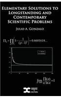 Elementary Solutions to Longstanding and Contemporary Scientific Problems