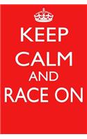 Keep Calm and Race on