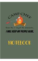 Camp Chef Even Tho I Forgot the Chocolate I Will Keep My People Alive Notebook