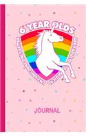 6 Year Olds Are Fabulous & Magical Like Unicorns Only Better Journal