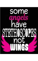 Some Angels Have Stethoscopes Not Wings