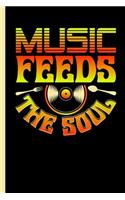 Music Feeds The Soul: Notebook, Journal or Sketchbook - Write Down Notes, Song Ideas and Texts, Paper (120 Pages, 6x9")