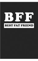 Bff Best Fat Friend