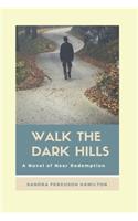 Walk The Dark Hills