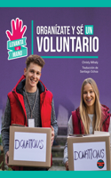 Organízate Y Sé Un Voluntario: Organize and Volunteer