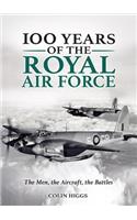 100 Years of the RAF: The Men, the Aircraft, the Battles