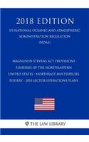 Magnuson-Stevens ACT Provisions - Fisheries of the Northeastern United States - Northeast Multispecies Fishery - 2010 Sector Operations Plans (Us National Oceanic and Atmospheric Administration Regulation) (Noaa) (2018 Edition)