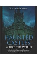 Haunted Castles across the World: A Collection of Supernatural Tales about the World's Most Historical Fortifications