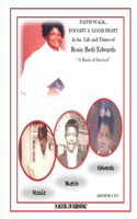 Faith Walk, Fought a Good Fight, in the Life and Times of Rosie Beth Edwards