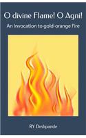 O Divine Flame! O Agni!