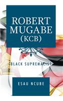 Robert Mugabe, Kcb