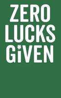 Zero Lucks Given: St Patrick's Day Journal Notebook Green