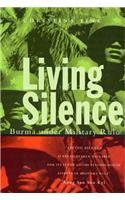 Living Silence: Burma Under Military Rule