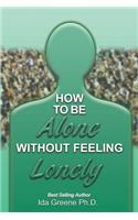 How to Be Alone Without Feeling Lonely