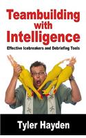 Teambuilding with Intelligence - Effective Icebreakers and Debriefing Tools