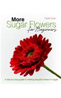 More Sugar Flowers for Beginners