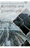 Rustblind and Silverbright - A Slipstream Anthology of Railway Stories