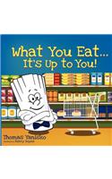 What You Eat It's Up to You